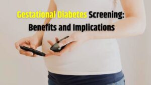 Gestational Diabetes Screening: Benefits and Implications