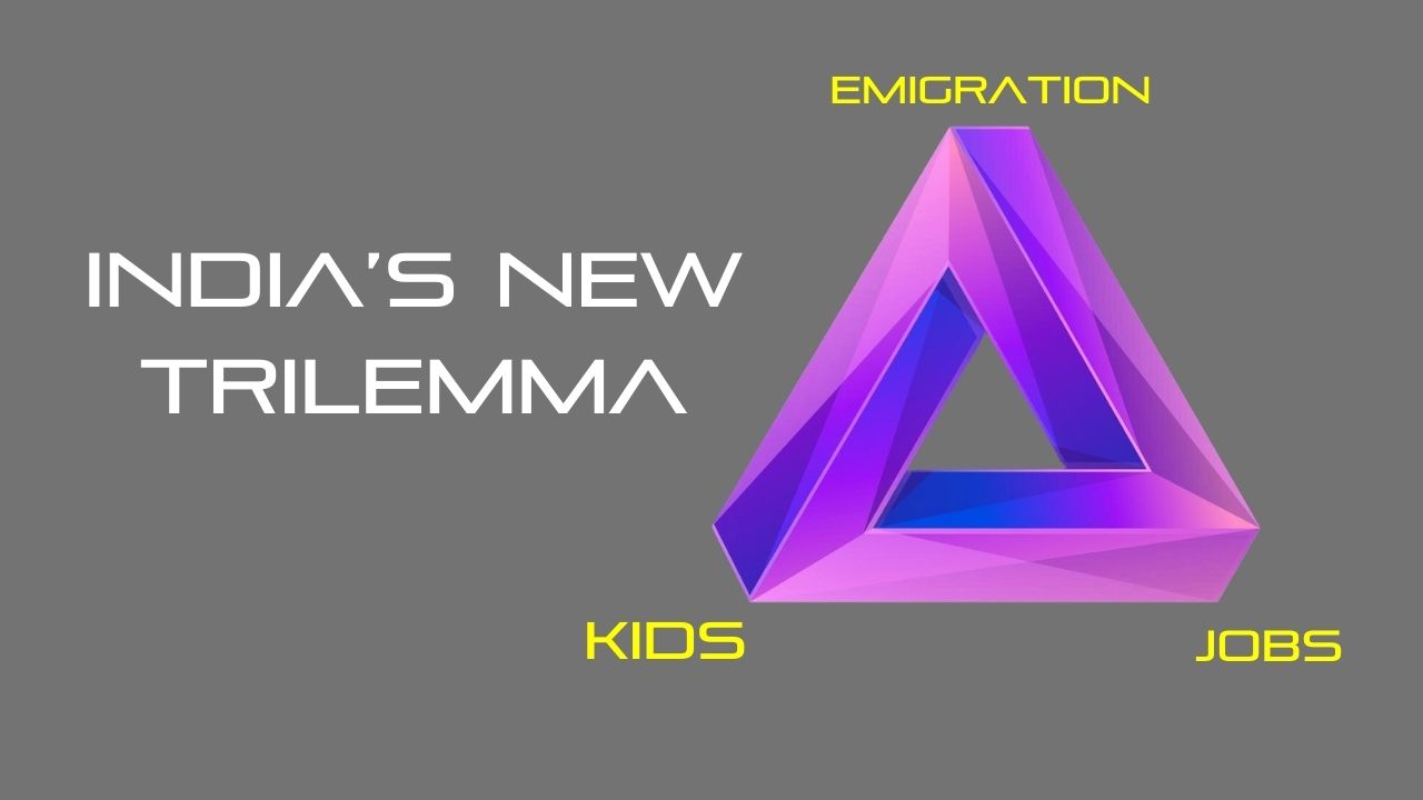 India’s new trilemma: Kids, Jobs & Emigration