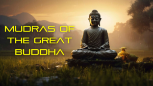 Mudras of the Great Buddha: Symbolic Gestures and Postures