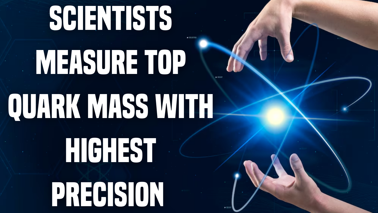 Scientists Measure Top Quark Mass with Highest Precision Yet