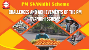 Challenges and Achievements of the PM SVANidhi Scheme: Supporting Indian Street Vendors