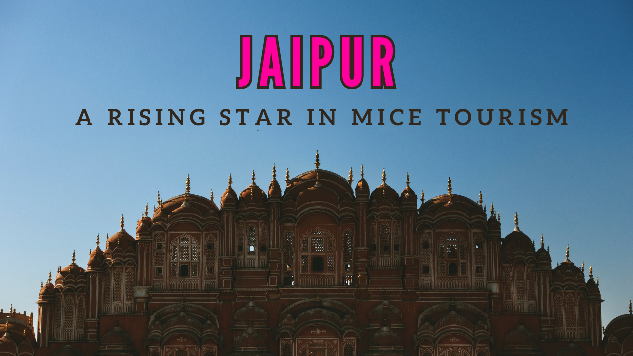 Jaipur: A Rising Star in MICE Tourism