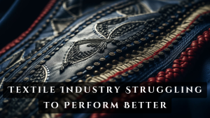 Textile Industry Struggling to Perform Better