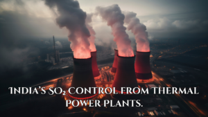 Where is India’s SO₂ Control from Thermal Power Plants Headed?