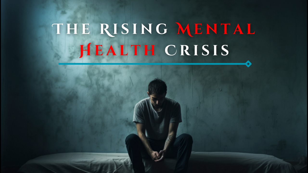 The Rising Mental Health Crisis