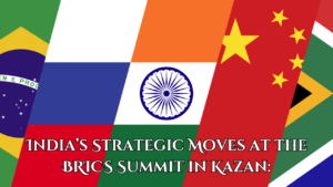 India’s Strategic Moves at the BRICS Summit in Kazan: A New Vision for Global Leadership