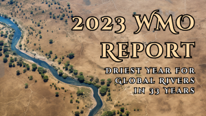 2023 WMO Report: Driest Year for Global Rivers in 33 Years