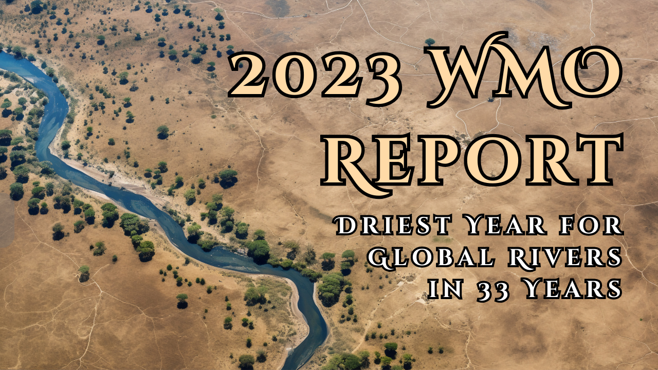 2023 WMO Report: Driest Year for Global Rivers in 33 Years