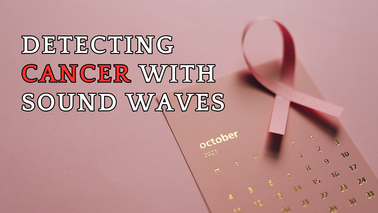 Detecting Cancer with Sound Waves