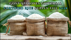 Govt Approves Universal Fortified Rice Supply Till 2028