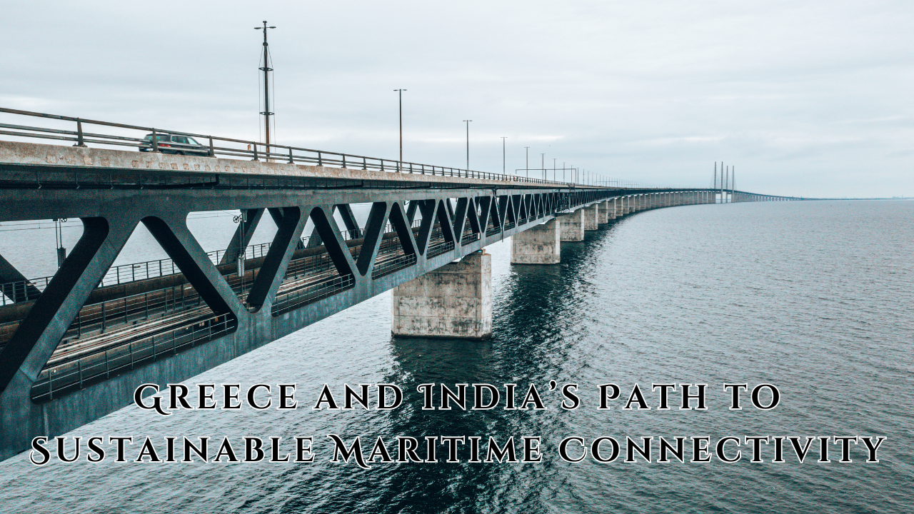 Bridging Oceans: Greece and India’s Path to Sustainable Maritime Connectivity