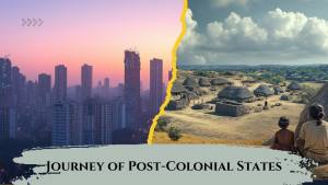 Journey of Post-Colonial States: From Promise to Challenges