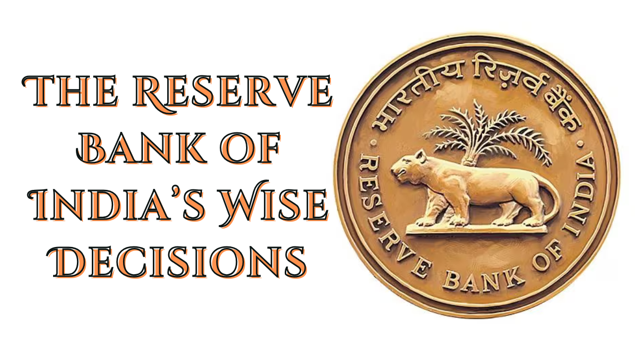 The Reserve Bank of India’s Wise Decisions