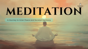 Meditation: A Journey to Inner Peace and Societal Harmony