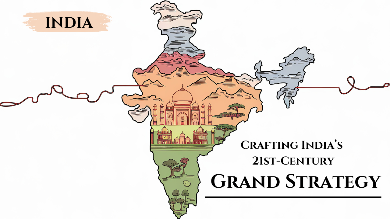 Crafting India’s 21st-Century Grand Strategy: A Comparative-Critical Analysis