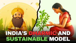 India’s Dharmic and Sustainable Model: A New Vision for Global Progress