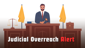 Judicial Overreach Alert: Senior Judge Stresses Democratic Accountability
