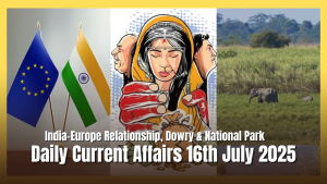 Daily Current Affairs 16th July 2025