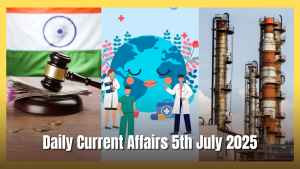 Daily Current Affairs 05th July 2025