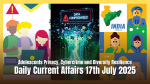 Daily Current Affairs 17th July 2025