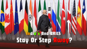 India and BRICS: Stay or Step Away?