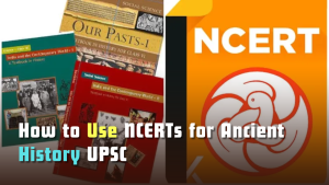 How to Use NCERTs Effectively for Ancient History UPSC