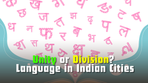 Language in Indian Cities: Unity or Division?