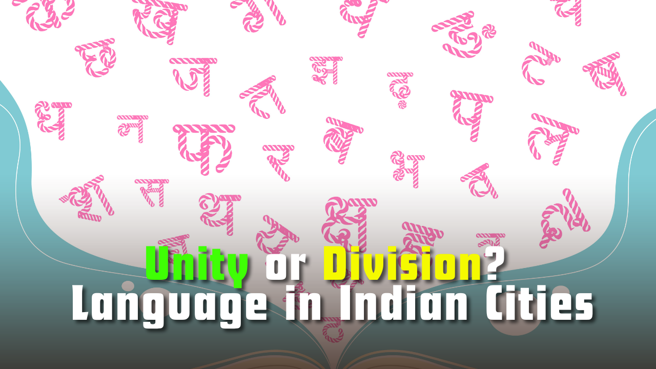 Language in Indian Cities: Unity or Division?