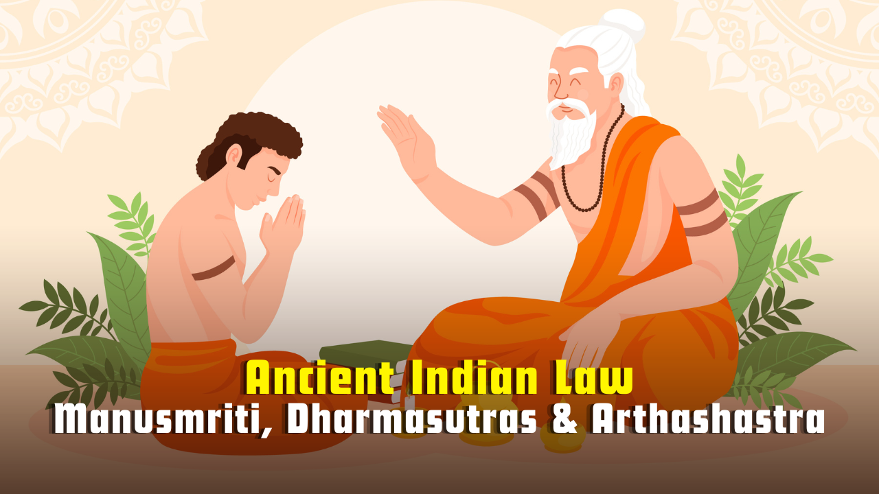 Ancient Indian Law: Manusmriti, Dharmasutras & Arthashastra