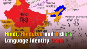 Hindi, Hindutva and India’s Language Identity Crisis