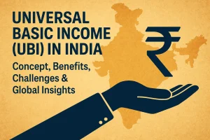 Universal Basic Income (UBI) in India : Concept, Benefits, Challenges & Global Insights