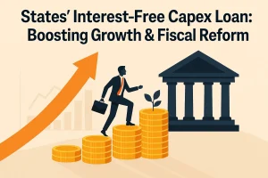 States’ Interest-Free Capex Loan: Boosting Growth & Fiscal Reform