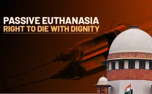 Right to a Dignified Death: Passive Euthanasia & Living Wills in India