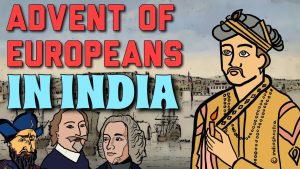 The Advent of Europeans in India – Causes and Consequences