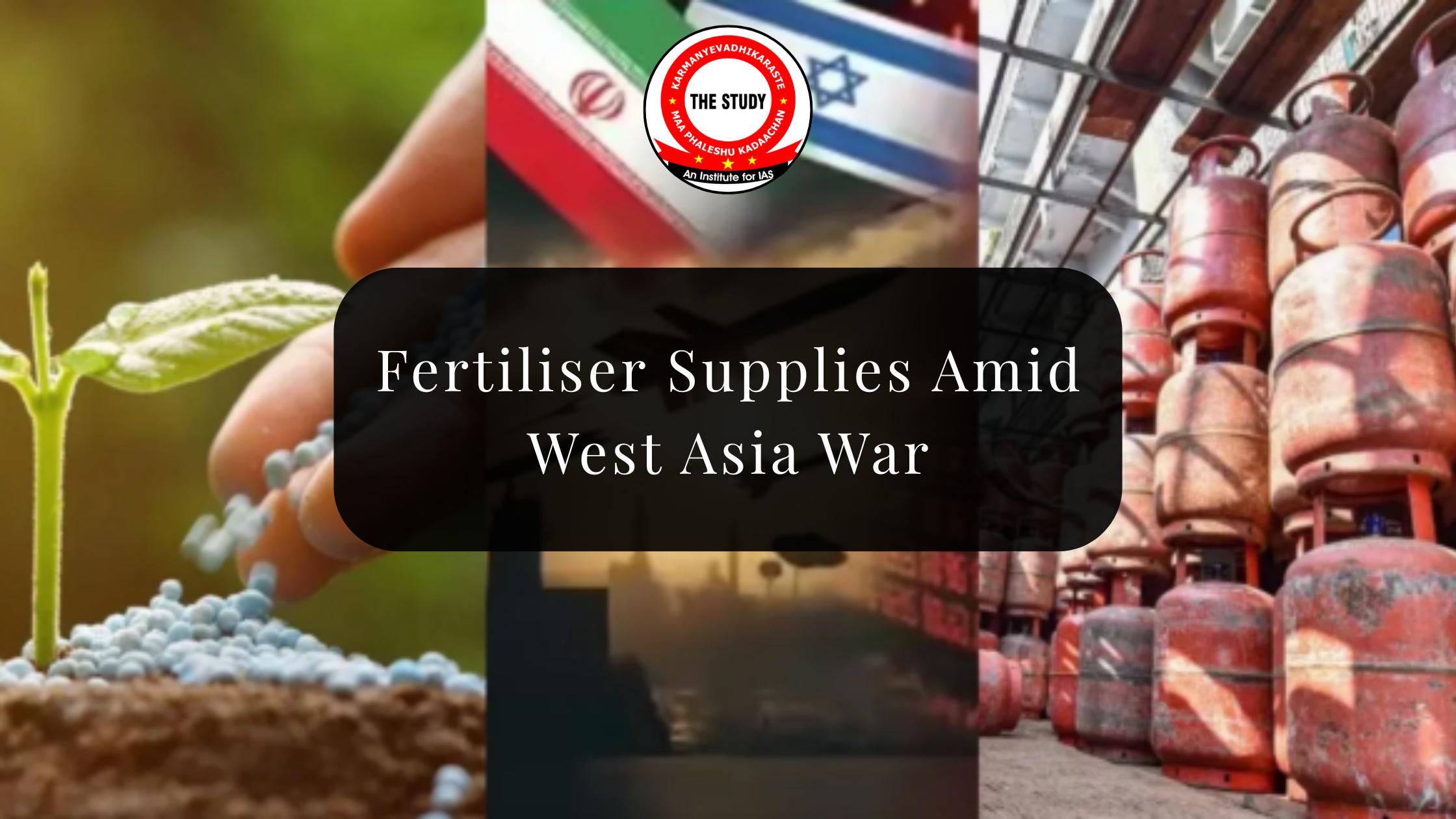 Fertiliser Supplies Amid West Asia War