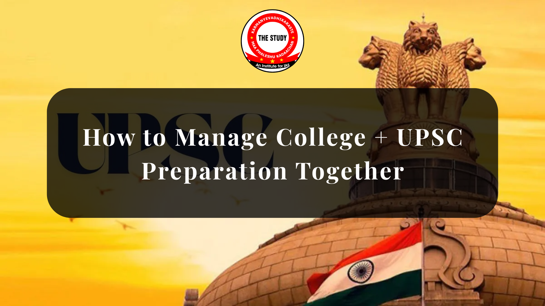 How to Manage College + UPSC Preparation Together
