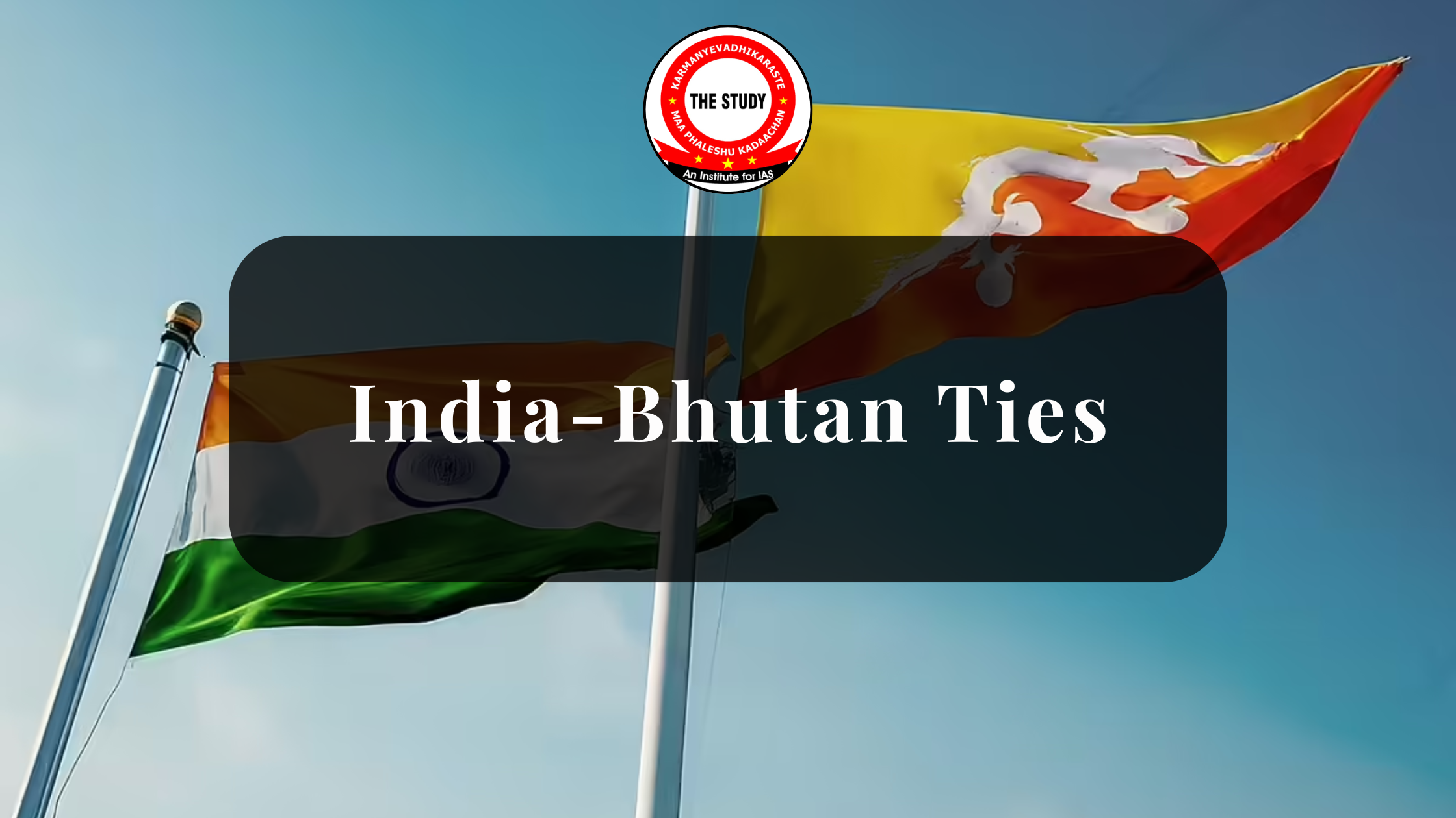 India-Bhutan Ties