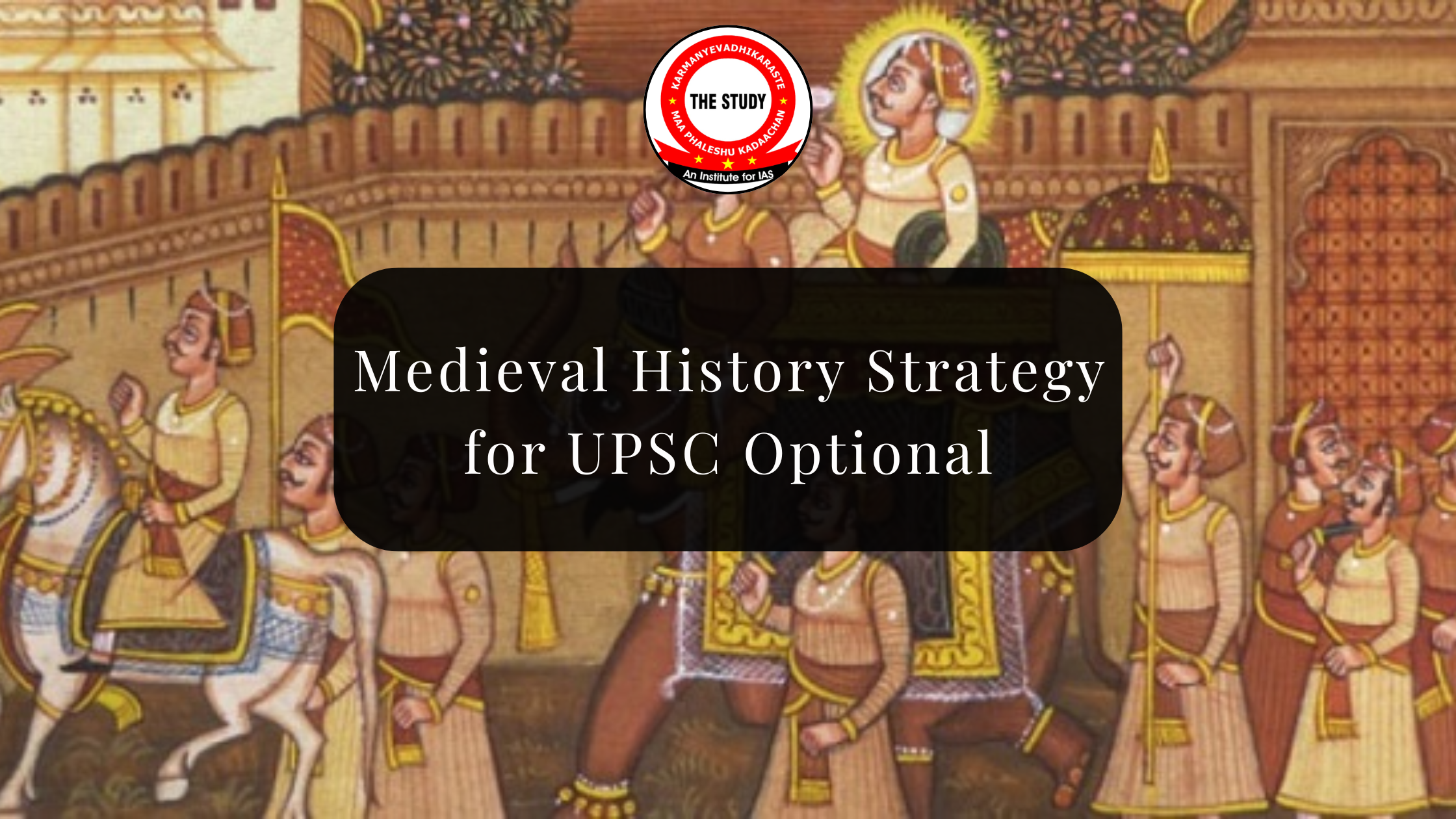 Medieval History Strategy for UPSC Optional (Paper 1)