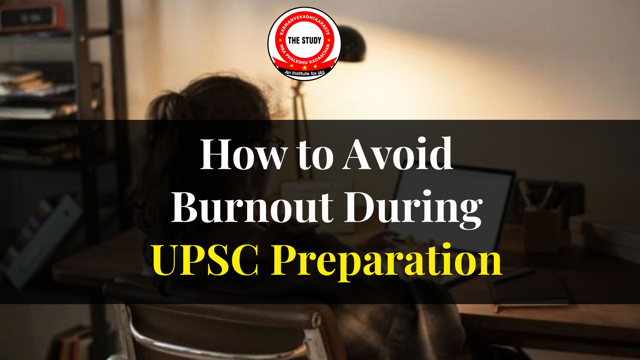 How to Avoid Burnout During UPSC Preparation